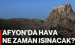 Afyon’da Hava Ne Zaman Isınacak?