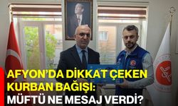 Afyonkarahisar’da Dikkat Çeken Kurban Bağışı: Müftü Ne Mesaj Verdi?