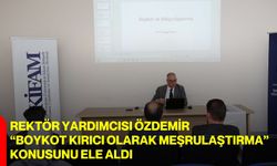 Rektör Yardımcısı Özdemir “Boykot Kırıcı Olarak Meşrulaştırma” Konusunu Ele Aldı