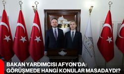 Bakan Yardımcısı Afyon’da: Görüşmede Hangi Konular Masadaydı?
