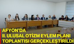 Afyon’da II. Ulusal Otizm Eylem Planı Toplantısı Gerçekleştirildi