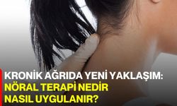 Kronik Ağrıda Yeni Yaklaşım: Nöral Terapi Nedir, Nasıl Uygulanır?