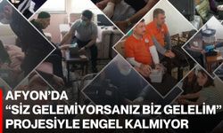 Afyon'da “Siz Gelemiyorsanız Biz Gelelim” Projesiyle Engel Kalmıyor