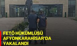 FETÖ hükümlüsü Afyonkarahisar’da yakalandı