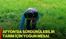 Afyon’da sürdürülebilir tarım için yoğun mesai