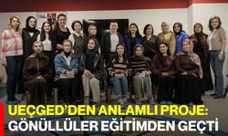 UEÇGED’den anlamlı proje: Gönüllüler eğitimden geçti