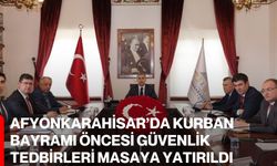 Afyonkarahisar’da kurban bayramı öncesi güvenlik tedbirleri masaya yatırıldı