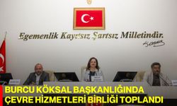 Burcu Köksal başkanlığında çevre hizmetleri birliği toplandı