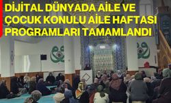 Dijital dünyada aile ve çocuk konulu aile haftası programları tamamlandı