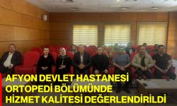 Afyon Devlet Hastanesi Ortopedi Bölümünde hizmet kalitesi değerlendirildi