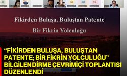 “Fikirden Buluşa, Buluştan Patente; Bir Fikrin Yolculuğu” Bilgilendirme Çevrimiçi Toplantısı Düzenlendi