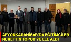 Afyonkarahisar’da eğitimciler Nurettin Topçu’yu ele aldı