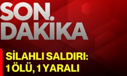 Silahlı saldırı: 1 ölü, 1 yaralı