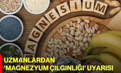 Uzmanlardan ’Magnezyum çılgınlığı’ uyarısı