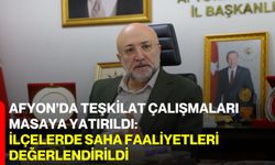 Afyon’da teşkilat çalışmaları masaya yatırıldı: İlçelerde saha faaliyetleri değerlendirildi