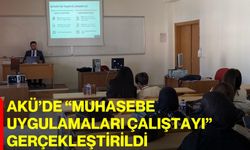AKÜ’de “Muhasebe Uygulamaları Çalıştayı” Gerçekleştirildi