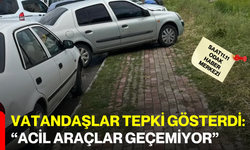 Vatandaşlar tepki gösterdi: “Acil Araçlar Geçemiyor”