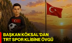Başkan Köksal’dan TRT Spor Klibine Övgü