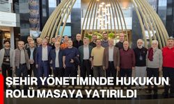Şehir Yönetiminde Hukukun Rolü Masaya Yatırıldı