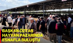 Başkan Öztaş Hayvan Pazarında Esnafla Buluştu