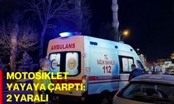 Motosiklet Yayaya Çarptı: 2 Yaralı