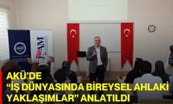 AKÜ’de “İş Dünyasında Bireysel Ahlaki Yaklaşımlar” Anlatıldı