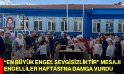 “En Büyük Engel Sevgisizliktir” Mesajı Engelliler Haftası’na Damga Vurdu