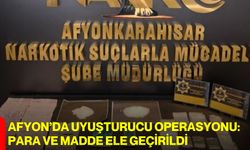 Afyon’da Uyuşturucu Operasyonu: Para ve Madde Ele Geçirildi