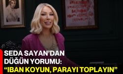 Seda Sayan’dan Düğün Yorumu: “IBAN Koyun, Parayı Toplayın”