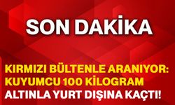 Kırmızı Bültenle Aranıyor: Kuyumcu 100 Kilogram Altınla Yurt Dışına Kaçtı!