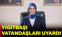 Yiğitbaşı vatandaşları uyardı
