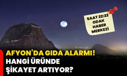 Afyonkarahisar’da gıda alarmı! Hangi üründe şikayet artıyor?