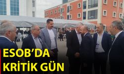 ESOB’da Kritik Gün