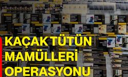 Kaçak tütün mamülleri operasyonu