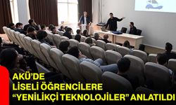 AKÜ’de liseli öğrencilere “Yenilikçi Teknolojiler” anlatıldı