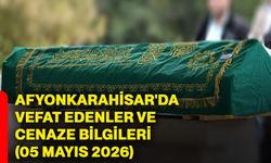 Afyonkarahisar'da vefat edenler ve cenaze bilgileri (05 Mayıs 2026)