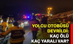 Yolcu otobüsü devrildi: Kaç ölü, kaç yaralı var?