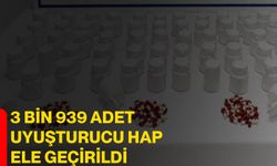 3 bin 939 adet uyuşturucu hap ele geçirildi