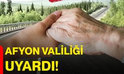 Afyon Valiliği uyardı!