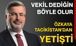 Vekil dediğin böyle olur... Özkaya Tacikistan'dan yetişti