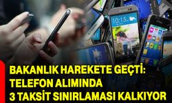 Bakanlık Harekete Geçti: Telefon Alımında 3 Taksit Sınırlaması Kalkıyor