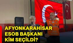 Afyonkarahisar ESOB Başkanı kim seçildi?