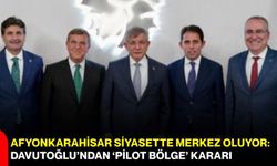 Afyonkarahisar Siyasette Merkez Oluyor: Davutoğlu’ndan “Pilot Bölge” Kararı