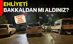 Ehliyeti bakkaldan mı aldınız?