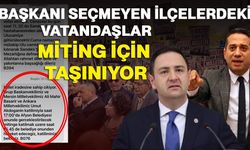 Başkanı seçmeyen ilçelerdeki vatandaşlar miting için taşınıyor
