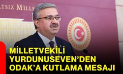Milletvekili Yurdunuseven’den ODAK’a kutlama mesajı