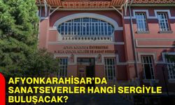 Afyonkarahisar’da sanatseverler hangi sergiyle buluşacak?