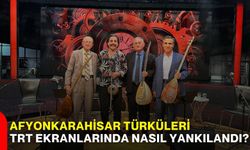 Afyonkarahisar türküleri TRT ekranlarında nasıl yankılandı?