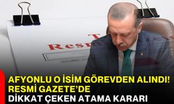 Afyonlu o isim görevden alındı! Resmi Gazete’de dikkat çeken atama kararı