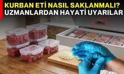 Kurban eti nasıl saklanmalı? Uzmanlardan bayram öncesi hayati uyarılar